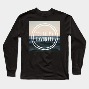 You Are My Favorite Long Sleeve T-Shirt